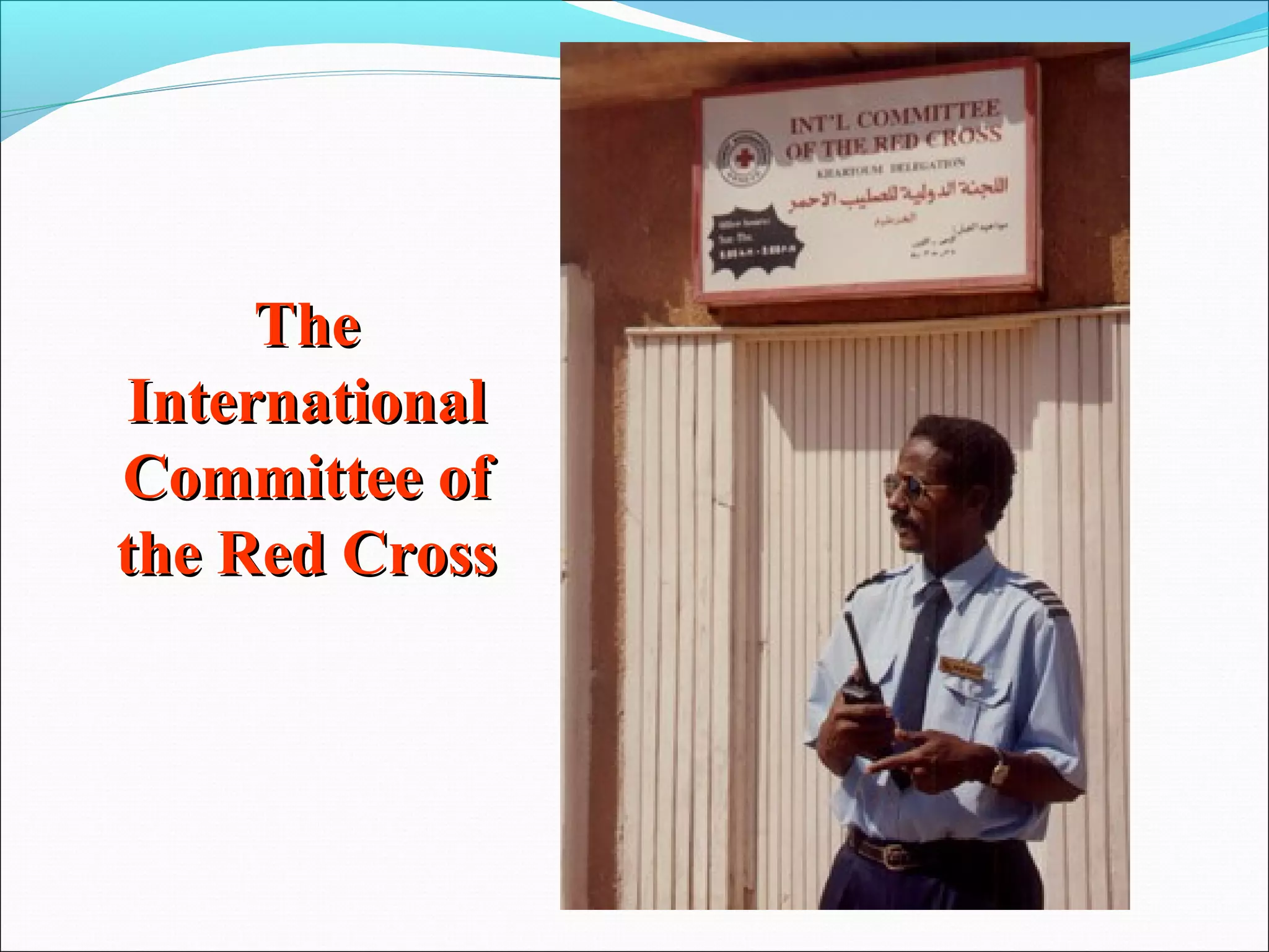 The
 International
Committee of
the Red Cross
 