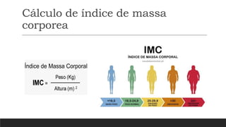 Cálculo de índice de massa
corporea
 