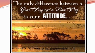 Role of positive thinking and positive attitude in personal
development
 