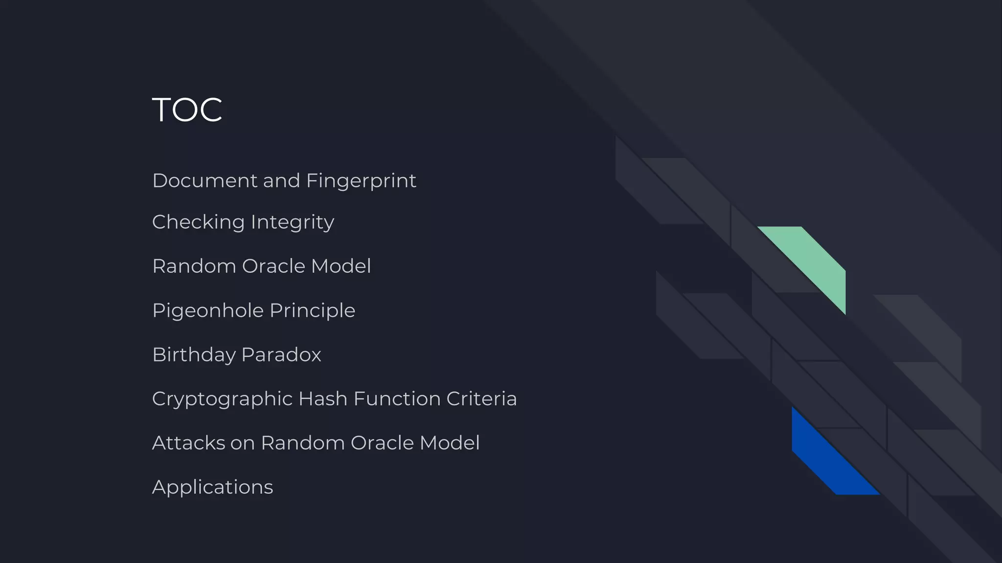 TOC Document and Fingerprint Pigeonhole Principle Attacks on Random Oracle Model Checking Integrity Cryptographic Hash Function Criteria Random Oracle Model Birthday Paradox Applications 
