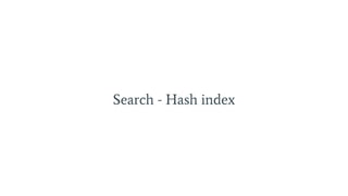 Search - Hash index
 