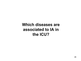 Which diseases are
associated to IA in
the ICU?
28
 