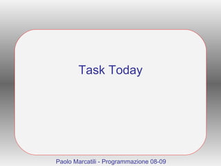 Task Today Paolo Marcatili - Programmazione 08-09 