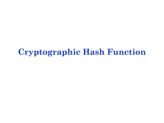 Cryptographic Hash Function
 