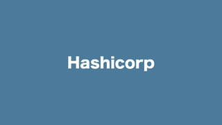 Hashicorp
 