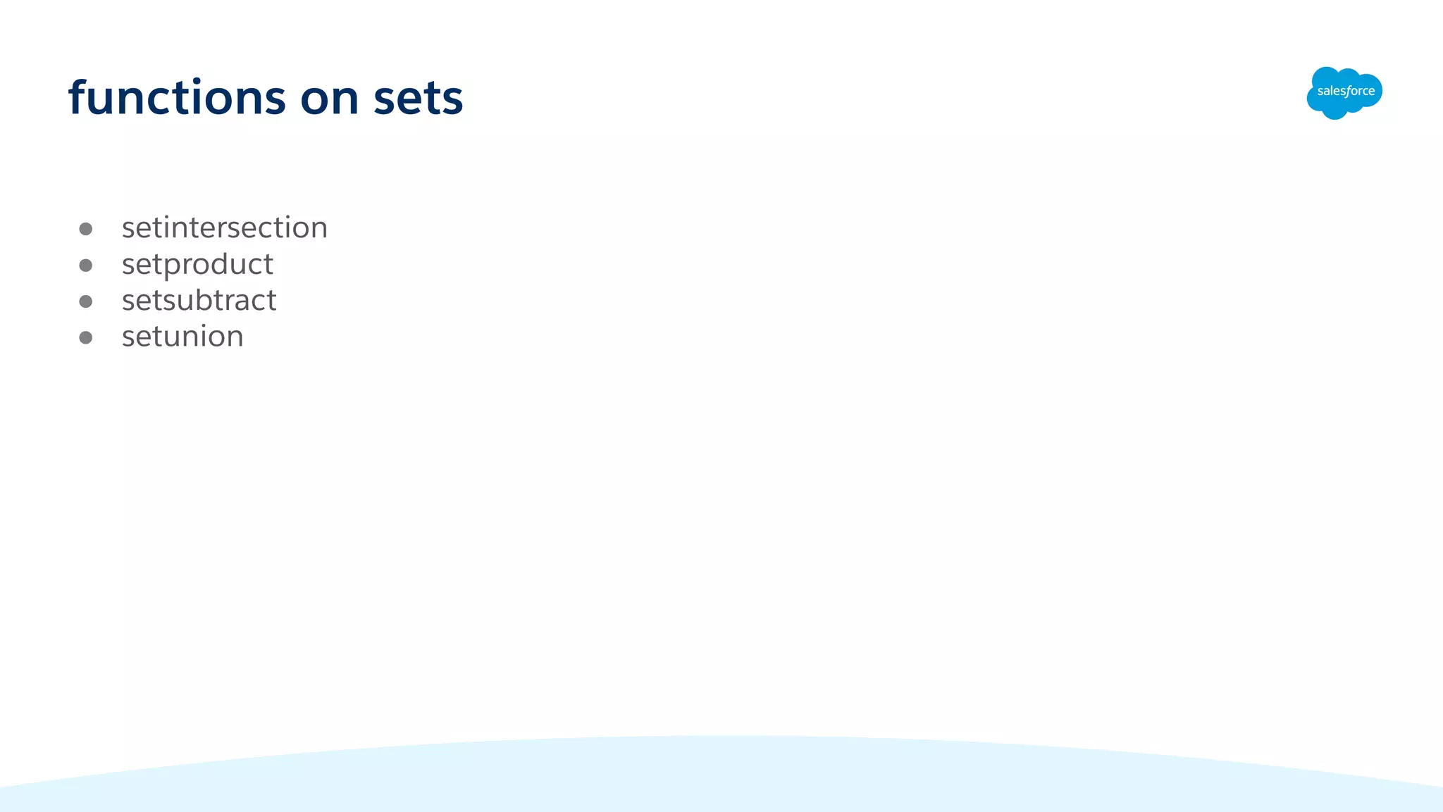 functions on sets
● setintersection
● setproduct
● setsubtract
● setunion
 