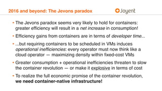 2016 and beyond: The Jevons paradox
• The Jevons paradox seems very likely to hold for containers:
greater efﬁciency will ...