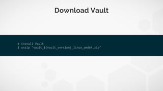 Download Vault
$ ./scripts/vault version
Vault v0.6.4 ('f4adc7fa960ed8e828f94bc6785bcdbae8d1b263')
 