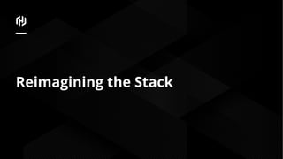 Reimagining the Stack
 
