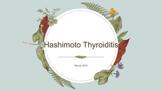 Hashimoto Thyroiditis
March 2023
 