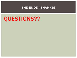 QUESTIONS??
THE END!!!!THANKS!
 