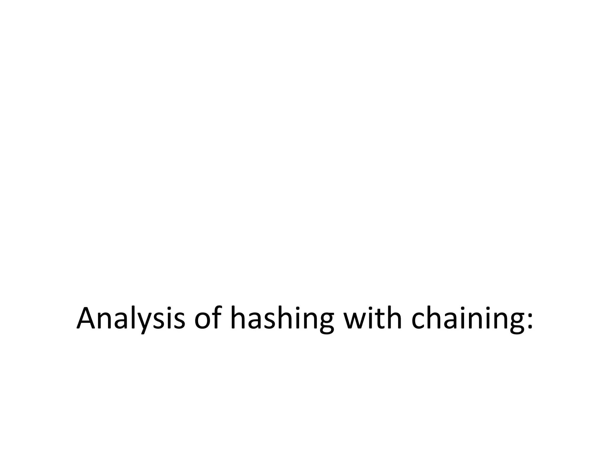 Analysis of hashing with chaining:
 