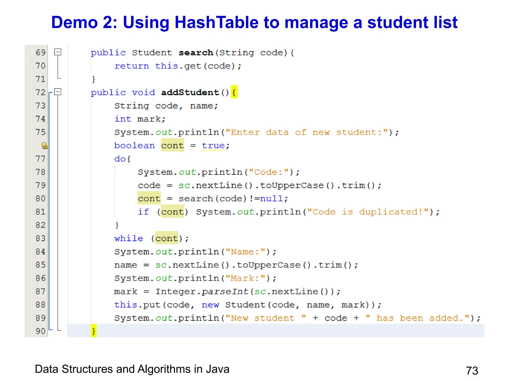 Data Structures and Algorithms in Java
Demo 2: Using HashTable to manage a student list
73
 