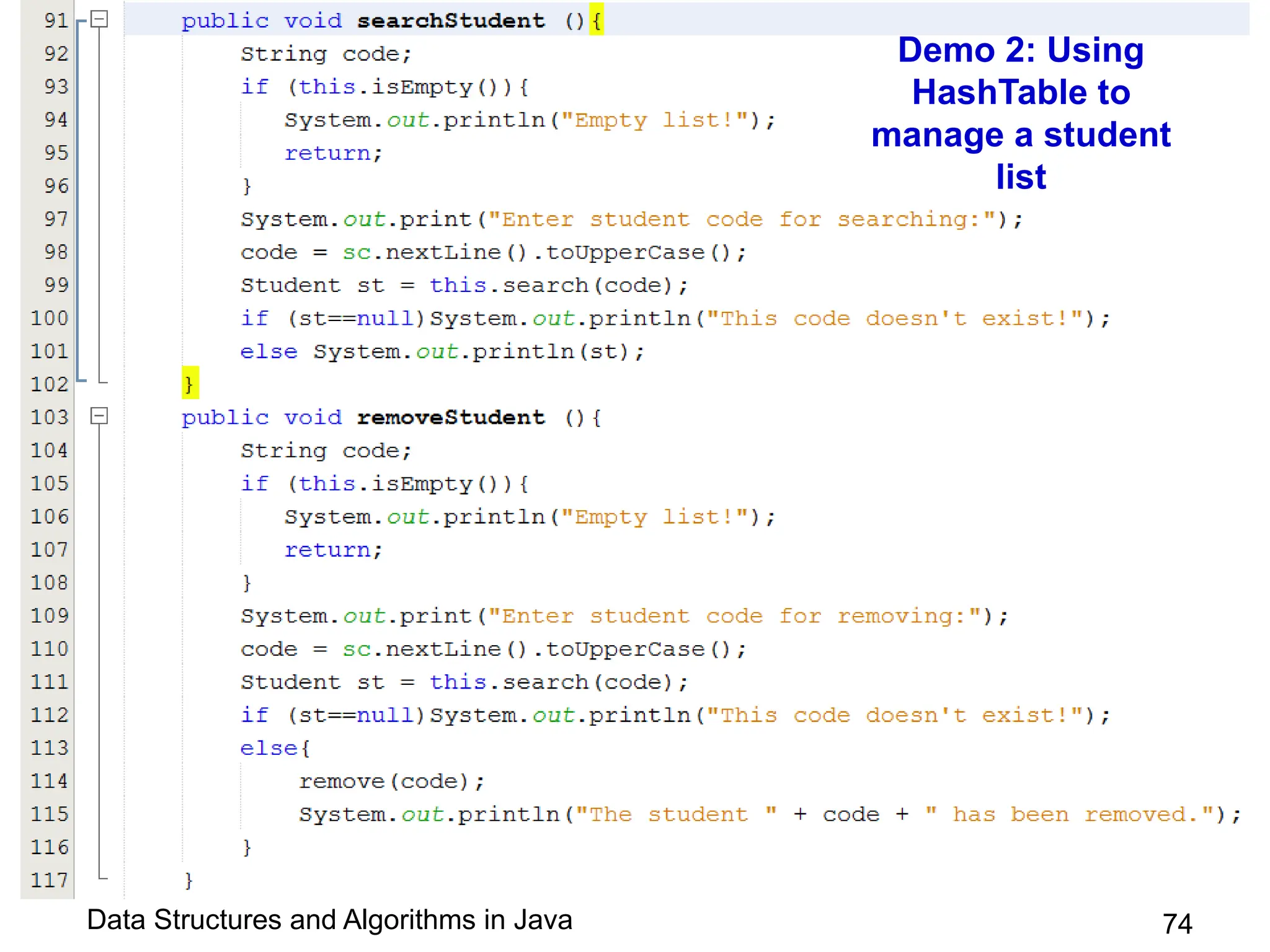 Data Structures and Algorithms in Java
Demo 2: Using
HashTable to
manage a student
list
74
 
