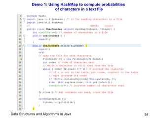 Data Structures and Algorithms in Java
Demo 1: Using HashMap to compute probabilities
of characters in a text file
64
 