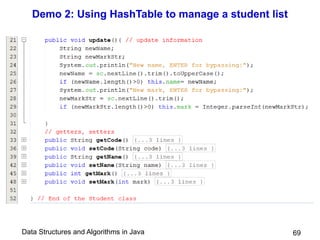 Data Structures and Algorithms in Java
Demo 2: Using HashTable to manage a student list
69
 