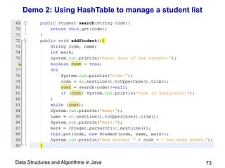 Data Structures and Algorithms in Java
Demo 2: Using HashTable to manage a student list
73
 