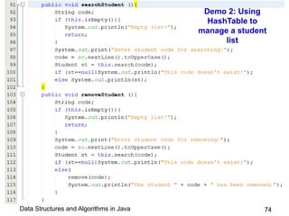 Data Structures and Algorithms in Java
Demo 2: Using
HashTable to
manage a student
list
74
 