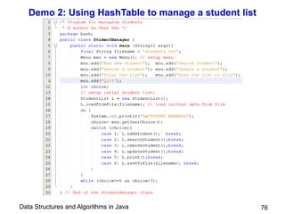 Data Structures and Algorithms in Java
Demo 2: Using HashTable to manage a student list
76
 