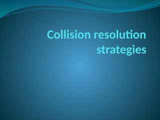 Collision resolution
strategies
 