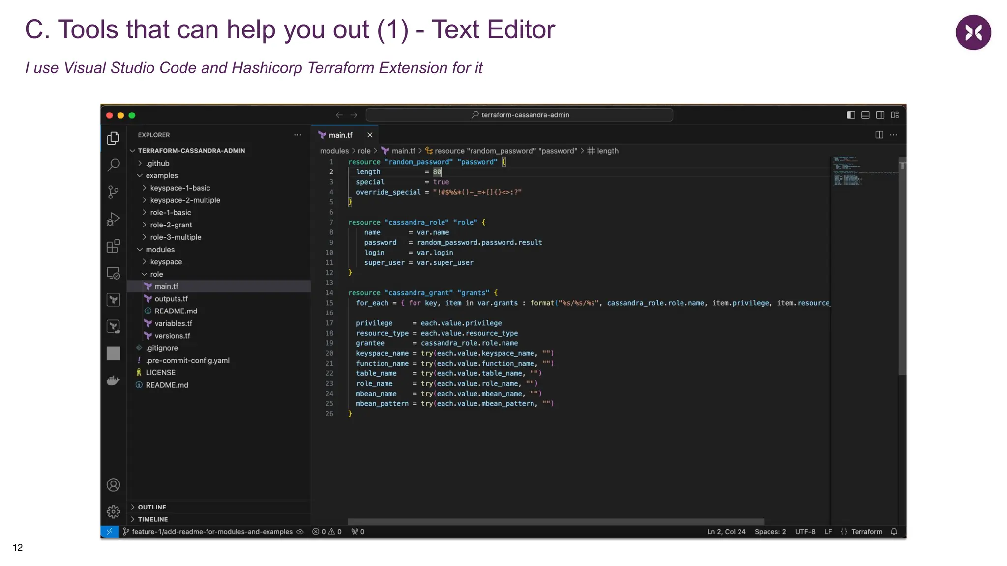 C. Tools that can help you out (1) - Text Editor
I use Visual Studio Code and Hashicorp Terraform Extension for it
12
 