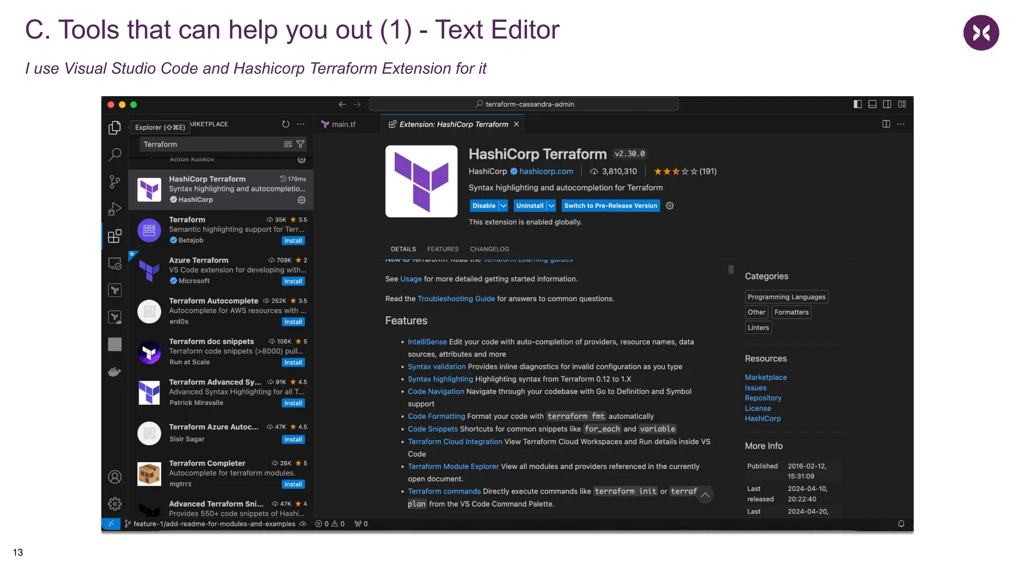 C. Tools that can help you out (1) - Text Editor
I use Visual Studio Code and Hashicorp Terraform Extension for it
13
 