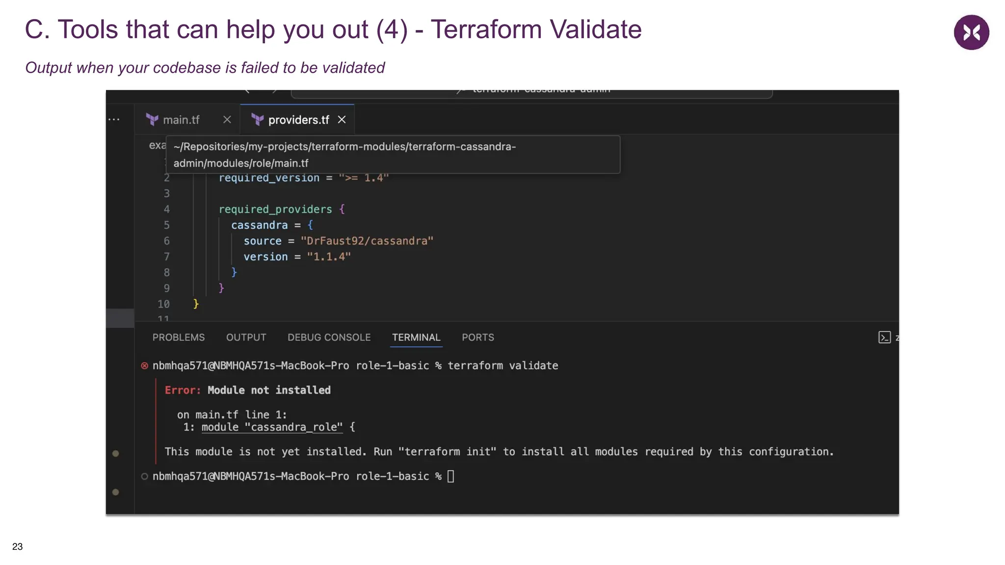 C. Tools that can help you out (4) - Terraform Validate
Output when your codebase is failed to be validated
23
 