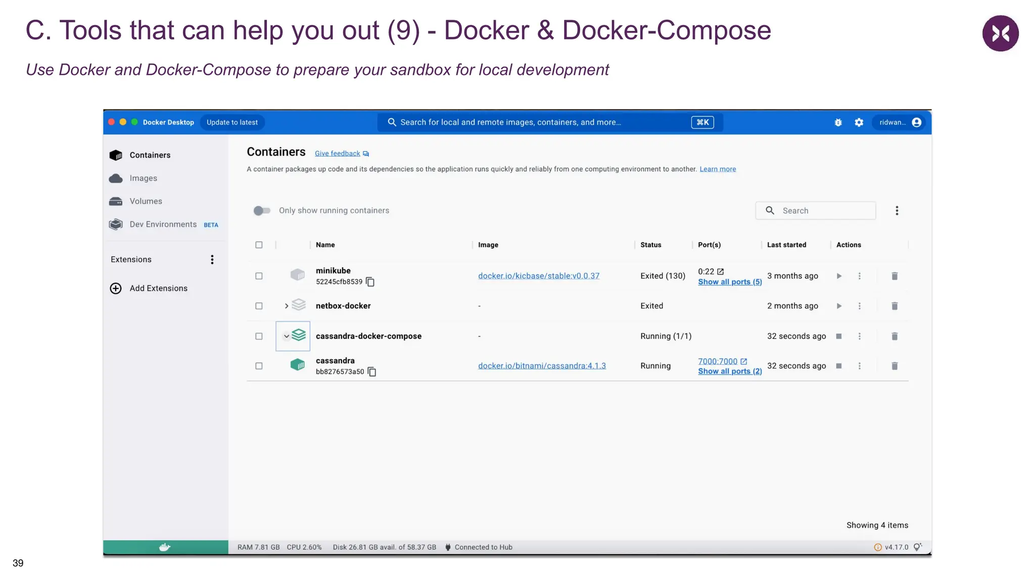 C. Tools that can help you out (9) - Docker & Docker-Compose
Use Docker and Docker-Compose to prepare your sandbox for local development
39
 