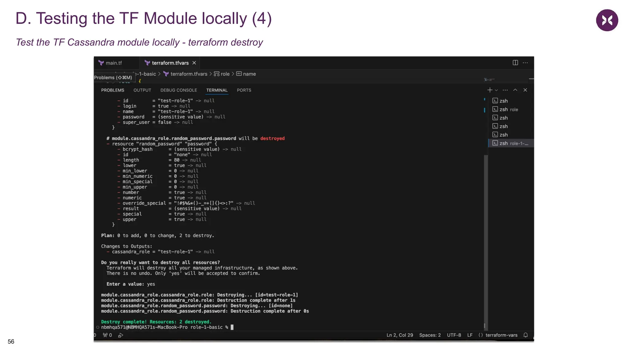 D. Testing the TF Module locally (4)
Test the TF Cassandra module locally - terraform destroy
56
 