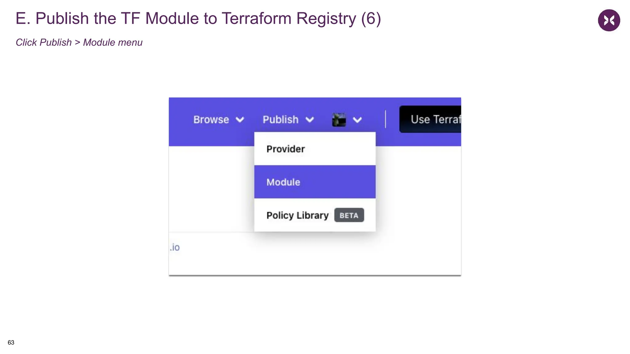 E. Publish the TF Module to Terraform Registry (6)
Click Publish > Module menu
63
 