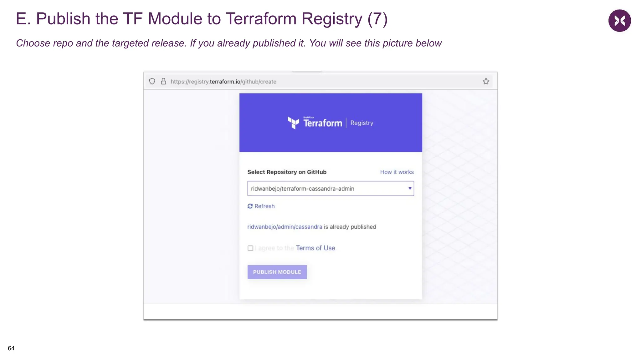 E. Publish the TF Module to Terraform Registry (7)
Choose repo and the targeted release. If you already published it. You will see this picture below
64
 