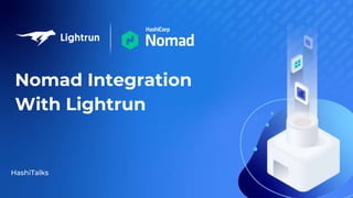Nomad Integration
With Lightrun
HashiTalks
 
