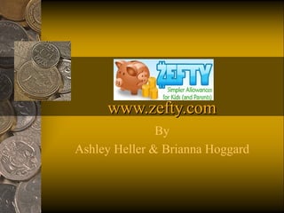 www.zefty.com By Ashley Heller & Brianna Hoggard 