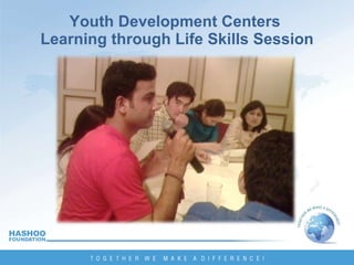 Youth Development Centers  Learning through Life Skills Session 