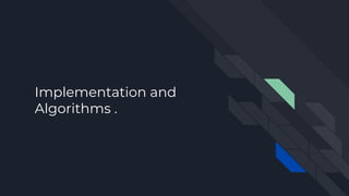 Implementation and
Algorithms .
 