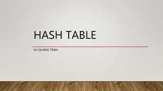 HASH TABLE
VU QUANG TRAN