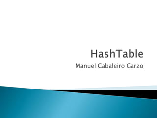 HashTable Manuel Cabaleiro Garzo 