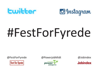 #FestForFyrede 
@FestForFyrede 
@PowerjobMidt 
@Jobindex 
