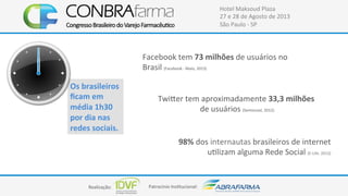 Realização:+ Patrocínio+Ins4tucional:+
Hotel+Maksoud+Plaza+
27+e+28+de+Agosto+de+2013+
São+Paulo+C+SP+
98%$dos+internautas...