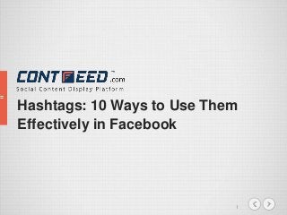 1
Hashtags: 10 Ways to Use Them
Effectively in Facebook
 