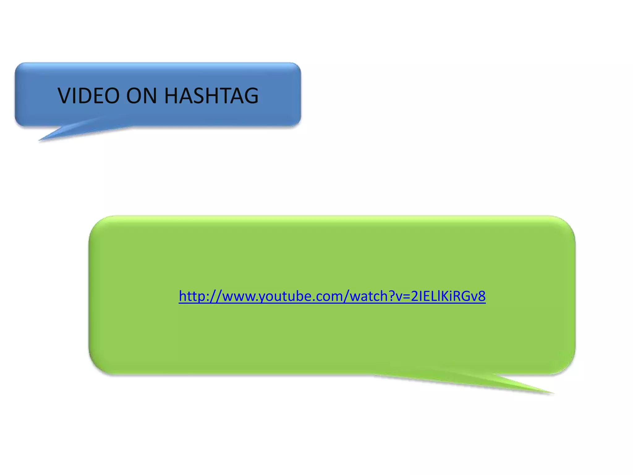 VIDEO ON HASHTAGhttp://www.youtube.com/watch?v=2IELlKiRGv8