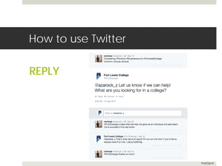 How to use Twitter 
REPLY 
HubSpot 
 