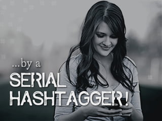 serial
hashtagger
by a...
#
#
## ### #
#
#
# #
#
#
#
#
#
#
!
 