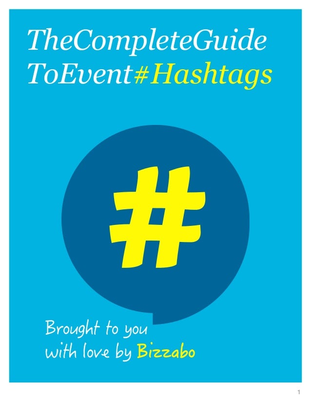 1
TheCompleteGuide
ToEvent#Hashtags
Brought to you
with love by Bizzabo
 