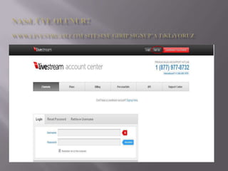 Nasıl Üye olunur?www.livestream.com sitesine girip signup’a tıklıyoruz 