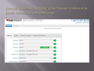 Gerekli kişisel bilgilerimizi girip Signup’a tıklayarak üyelik işlemimizi tamamlıyoruz.