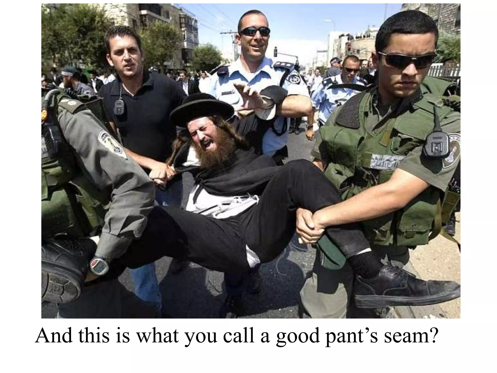 And this is what you call a good pant’s seam?

 