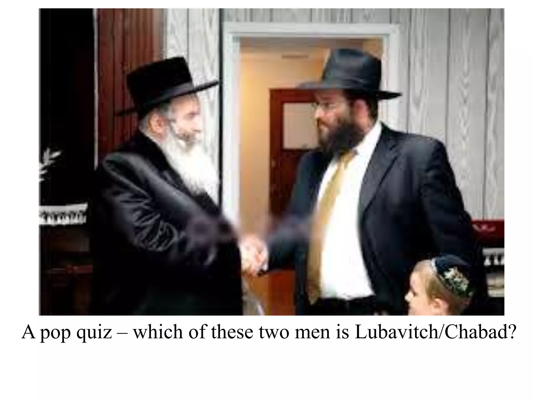 A pop quiz – which of these two men is Lubavitch/Chabad?

 