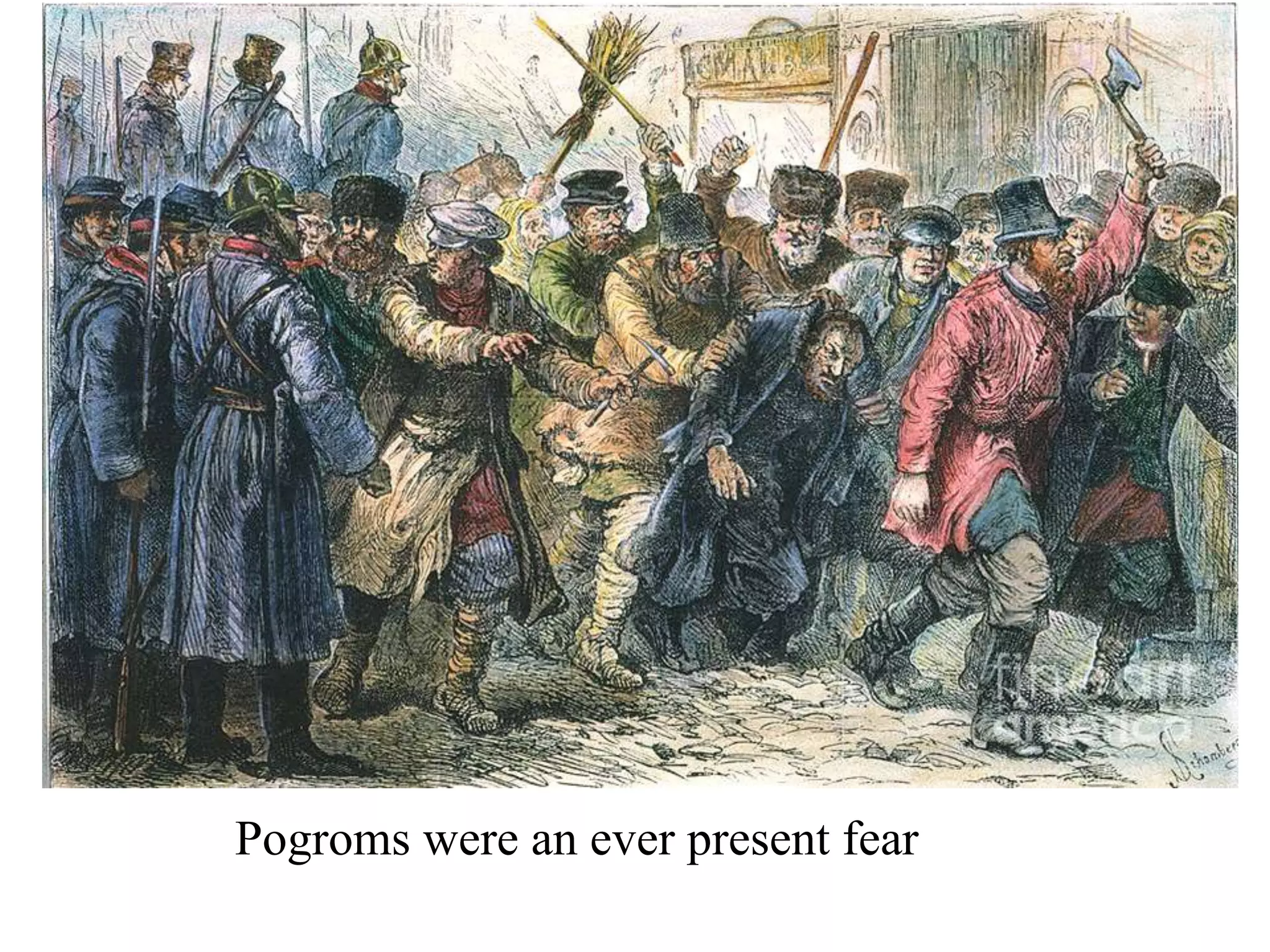 Pogroms were an ever present fear

 