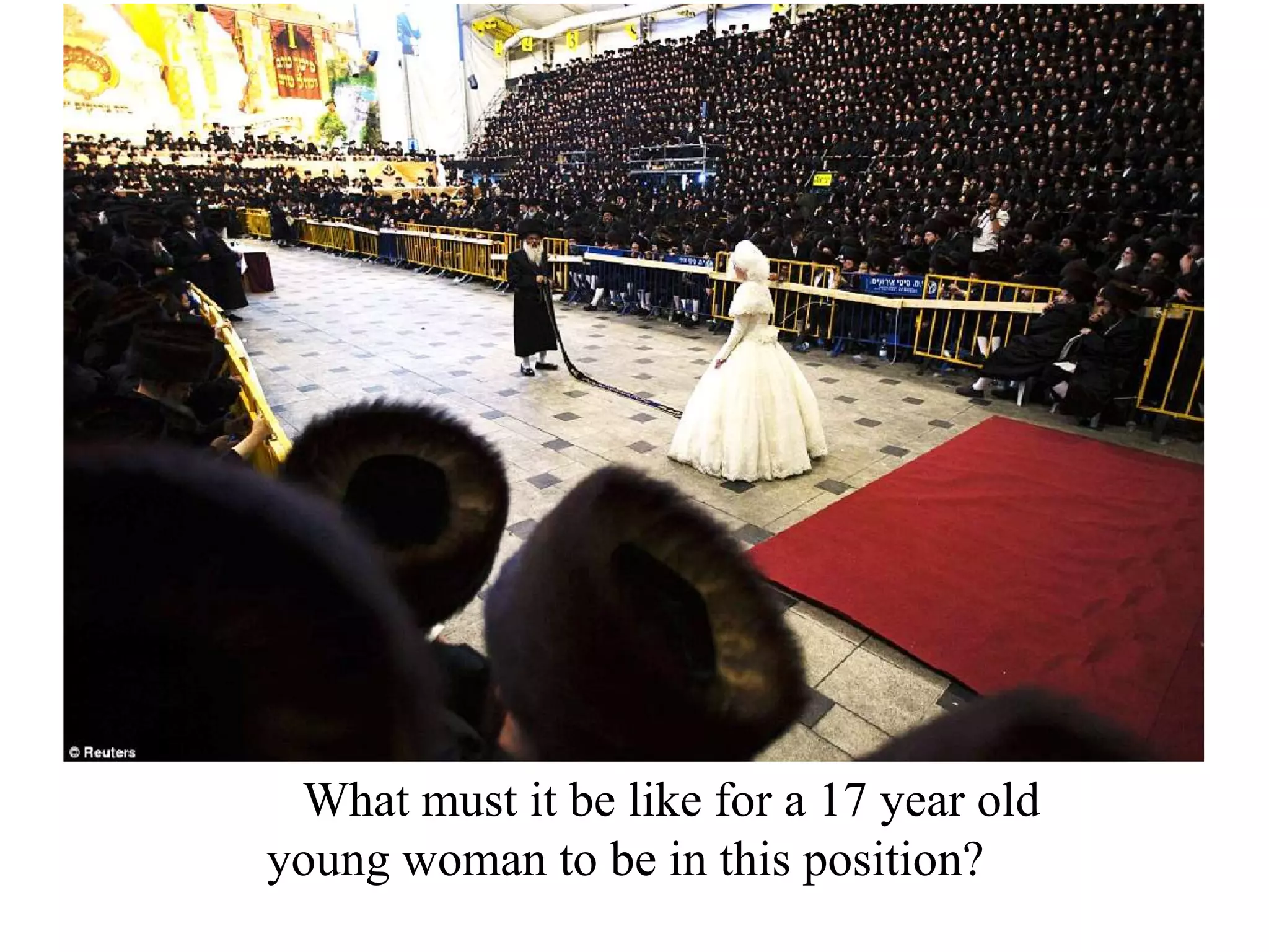 What must it be like for a 17 year old
young woman to be in this position?

 